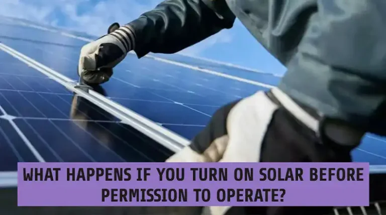 What Happens if You Turn on Solar Before Permission to Operate?