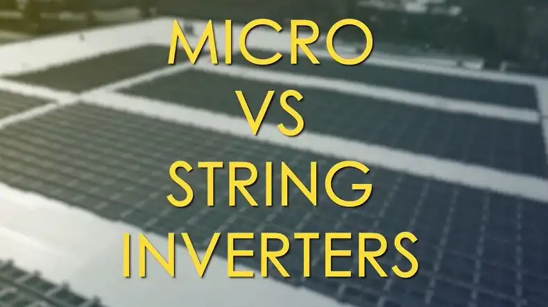 How To Choose Between String Inverters And Microinverters For Your Solar System