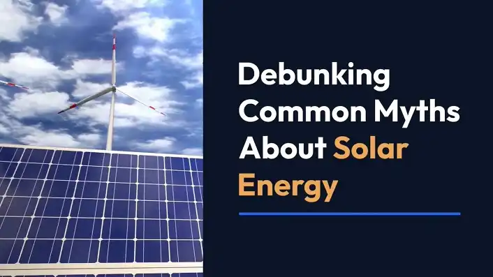 21 Common Myths And Misconceptions About Solar Energy Debunked