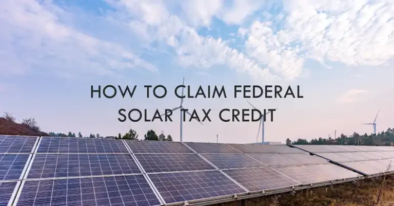 How To Claim the Federal Solar Tax Credit?