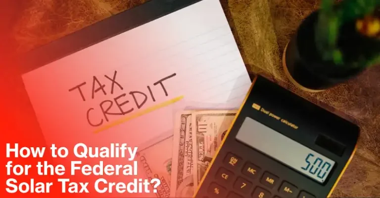 How to Qualify for the Federal Solar Tax Credit?