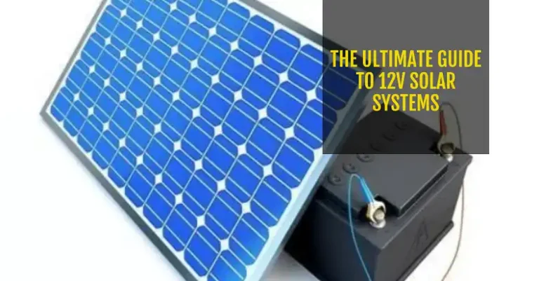 The Complete Guide to 12V Solar Systems