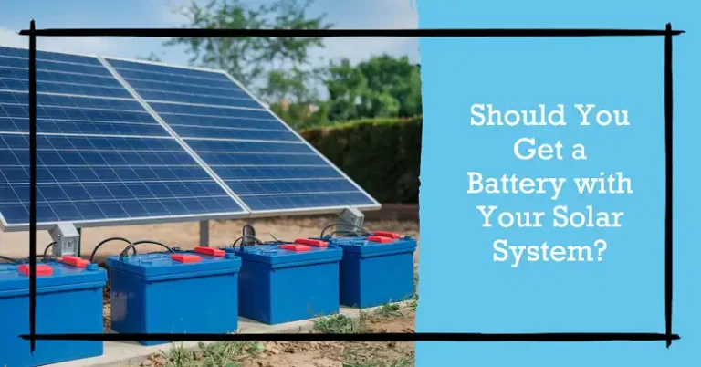 Should I Get a Battery with My Solar System?